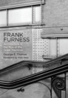 Frank Furness : Architecture in the Age of the Great Machines - eBook