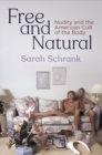 Free and Natural : Nudity and the American Cult of the Body - eBook