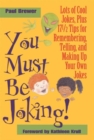 You Must Be Joking! : Lots of Cool Jokes, Plus 17 1/2 Tips for Remembering, Telling, and Making Up Your Own Jokes - Book