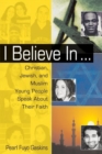 I Believe In . . . : Christian, Jewish, and Muslim Young People Speak About Their Faith - Book