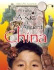 If I Were a Kid in Ancient China : Children of the Ancient World - Book