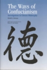 The Ways of Confucianism : Investigations in Chinese Philosophy - Book