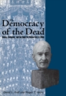 The Democracy of the Dead : Dewey, Confucius, and the Hope for Democracy in China - Book