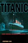 The Titanic Story : Hard Choices, Dangerous Decisions - Book