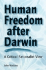 Human Freedom After Darwin : A Critical Rationalist View - Book