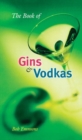 The Book of Gins and Vodkas : A Complete Guide - Book