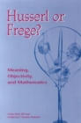 Husserl or Frege? : Meaning, Objectivity, and Mathematics - Book