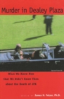 Murder in Dealey Plaza : What We Know that We Didn't Know Then about the Death of JFK - Book