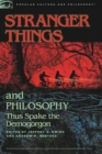 Stranger Things and Philosophy : Thus Spake the Demogorgon - Book
