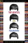 The Beatles and Philosophy : Nothing You Can Think that Can't Be Thunk - Book