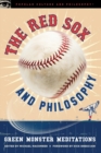 The Red Sox and Philosophy : Green Monster Meditations - Book