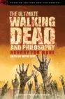 The Ultimate Walking Dead and Philosophy : Hungry for More - Book