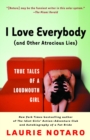 I Love Everybody (and Other Atrocious Lies) : True Tales of a Loudmouth Girl - Book