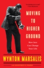 Moving to Higher Ground : How Jazz Can Change Your Life - Book