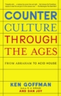 Counterculture Through The Ages : From Abraham to Acid House - Book