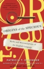 Origins of the Specious : Myths and Misconceptions of the English Language - Book