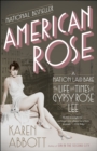American Rose : A Nation Laid Bare: The Life and Times of Gypsy Rose Lee - Book