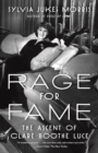 Rage for Fame : The Ascent of Clare Boothe Luce - Book