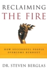 Reclaiming the Fire : How Successful People Overcome Burnout - Book
