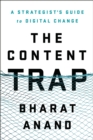 The Content Trap : A Strategist's Guide to Digital Change - Book