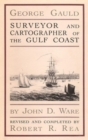George Gauld : Surveyor and Cartographer of the Gulf - Book