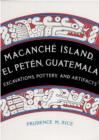 Macanche Island, El Peten, Guatemala : Excavations, Pottery and Artifacts - Book