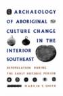Archaeology of Aboriginal Culture Change in the Interior Southeast : Depopulation during the Early Historic Period - Book