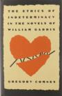 The Ethics of Indeterminacy in the Novels of William Gaddis - Book