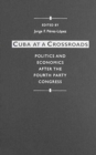 Cuba at a Crossroads : Politics and Economics After the Fourth Party Congress - Book