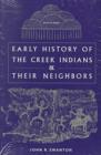 Early History of the Creek Indians and Their Neighbors - Book