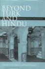 Beyond Turk and Hindu : Rethinking and Religious Identities in Islamicate South Asia - Book