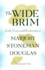 The Wide Brim : Early Poems and Ponderings of Marjory Stoneman Douglas - Book