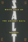 Salt : White Gold of the Ancient Maya - Book