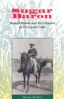 Sugar Baron : Manuel Rionda and the Fortunes of Pre-Castro Cuba - Book