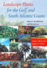 Landscape Plants for the Gulf and South Atlantic Coasts : Selection, Establishment, and Maintenance - Book