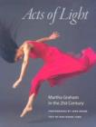 Acts of Light : Martha Graham in the Twenty-first Century - Book