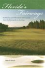 Florida's Fairways : 60 Alluring and Affordable Golf Courses from the Panhandle to the Keys - Book
