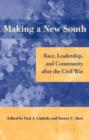 Making a New South : Race, Leadership, and Community After the Civil War - Book