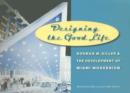 Designing the Good Life : Norman M. Giller and the Development of Miami Modernism - Book