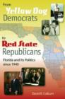 From Yellow Dog Democrats to Red State Republicans : Florida and Its Politics Since 1940 - Book