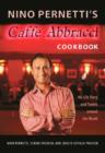 Nino Pernetti's Caffe Abbracci Cookbook : His Life Story and Travels Around the World - Book