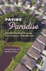 Paving Paradise : Florida's Vanishing Wetlands and the Failure of No Net Loss - Book