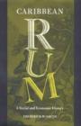 Caribbean Rum : A Social and Economic History - Book