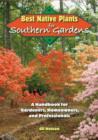 Best Native Plants For Southern Gardens : A Handbook for Gardeners, Homeowners and Professionals - Book