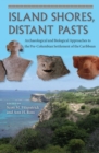 Island Shores, Distant Pasts : Archaeological and Biological Approaches to the Pre-Columbian Settlement of the Caribbean - Book