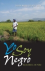 Yo Soy Negro : Blackness in Peru - Book