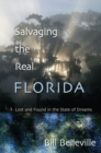 Salvaging The Real Florida : Lost and Found in the State of Dreams - Book
