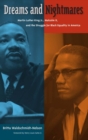 Dreams and Nightmares : Martin Luther King Jr., Malcolm X, and the Struggle for Black Equality in America - Book