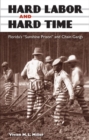 Hard Labor and Hard Time : Florida's ""Sunshine Prison"" and Chain Gangs - Book