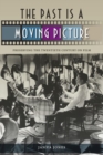 The Past Is a Moving Picture : Preserving the Twentieth Century on Film - Book